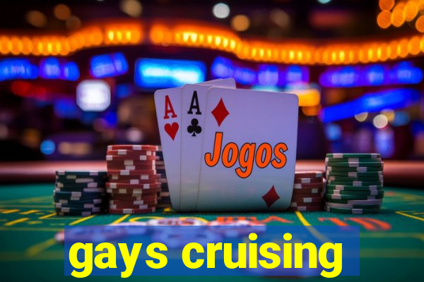 gays cruising